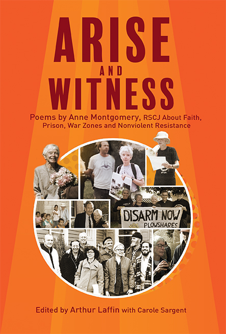 ARISE AND WITNESS: Poems by Anne Montgomery, RSCJ, About Faith, Prison, War Zones and Nonviolent Resistance