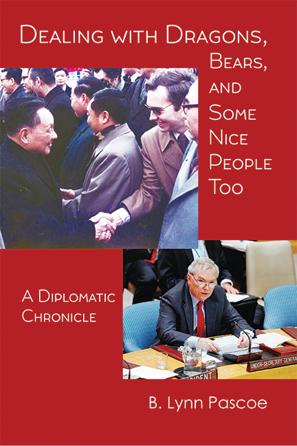 DEALING WITH DRAGONS, BEARS, AND SOME NICE PEOPLE TOO: A Diplomatic Chronicle